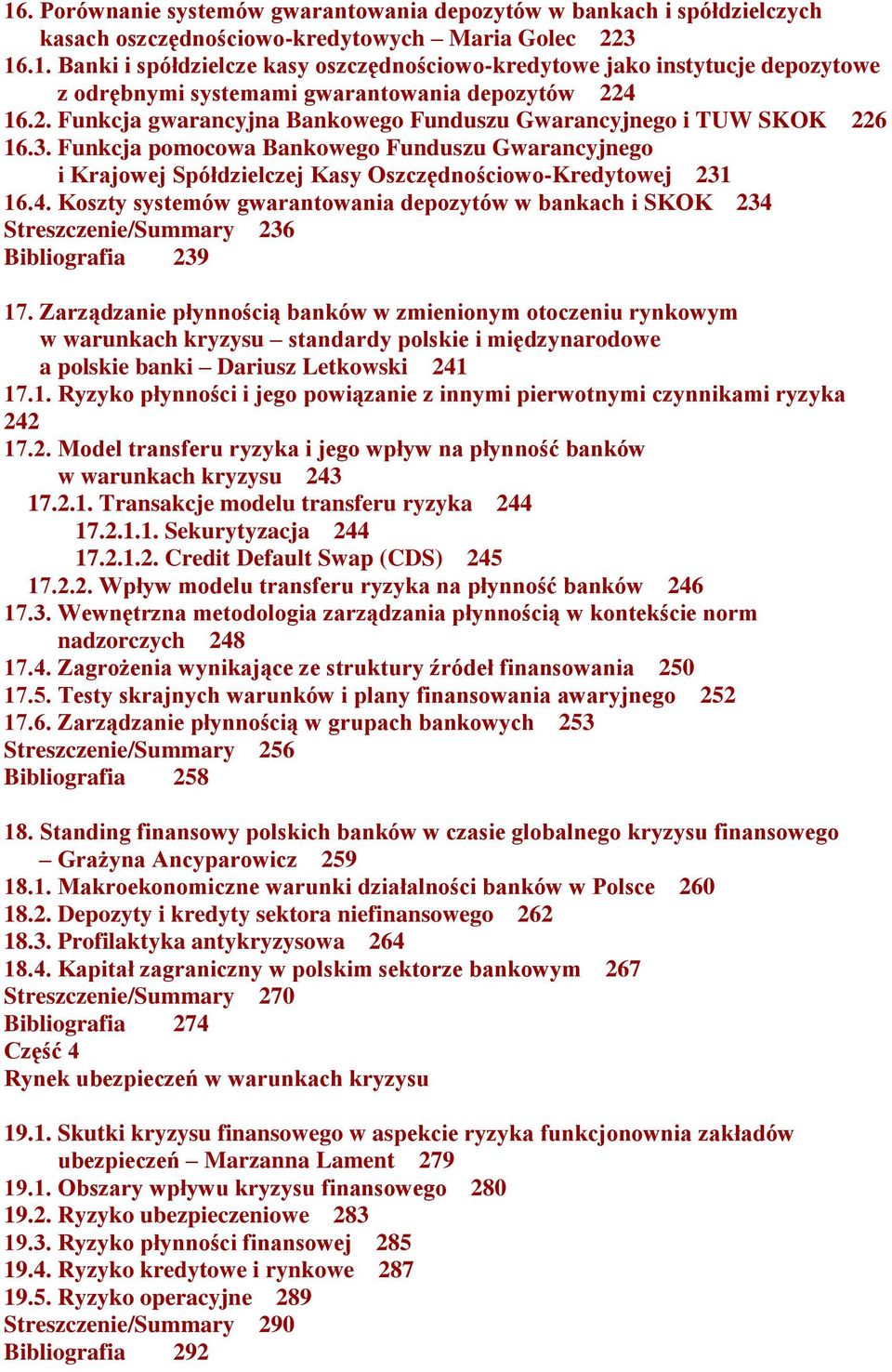 Koszty systemów gwarantowania depozytów w bankach i SKOK 234 Streszczenie/Summary 236 Bibliografia 239 17.