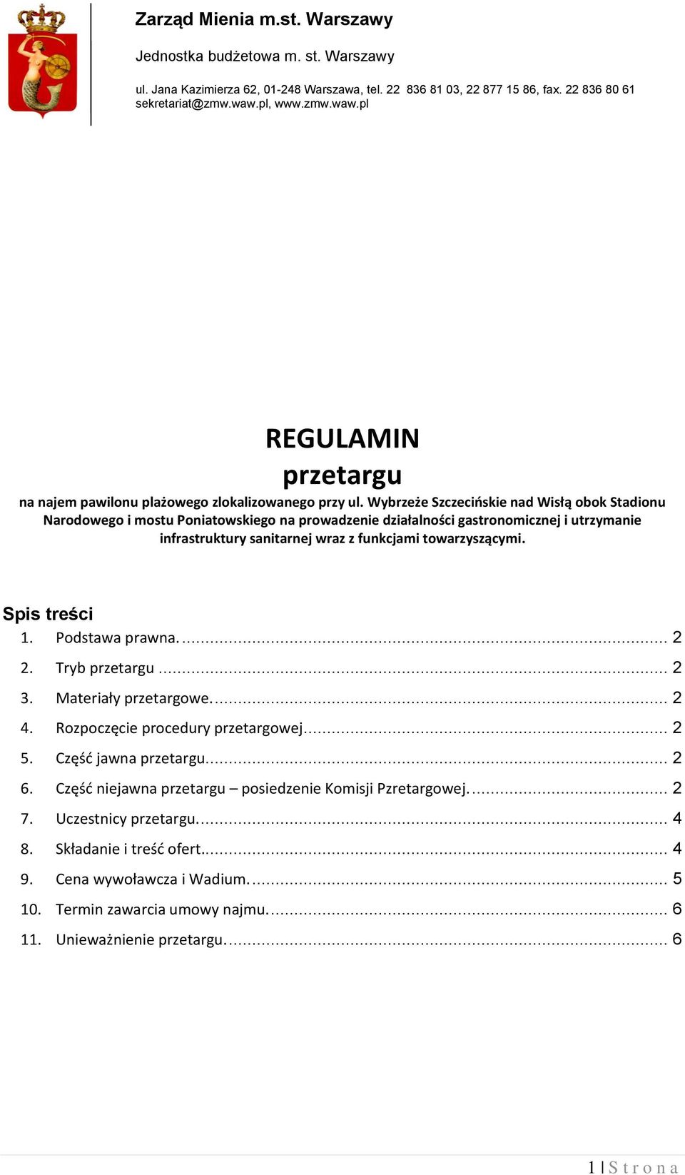 Wybrzeże Szczecińskie nad Wisłą obok Stadionu Narodowego i mostu Poniatowskiego na prowadzenie działalności gastronomicznej i utrzymanie infrastruktury sanitarnej wraz z funkcjami towarzyszącymi.