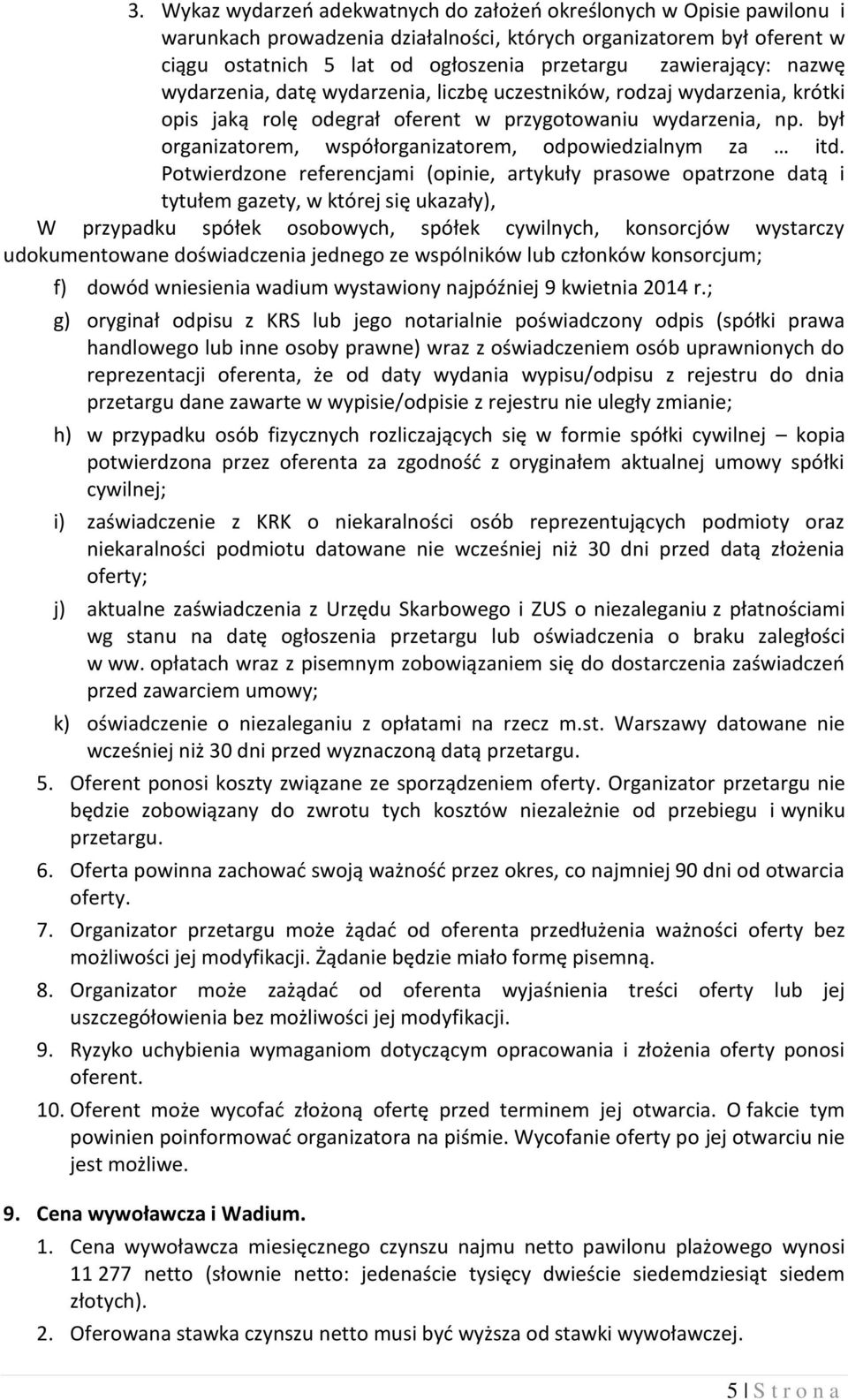 był organizatorem, współorganizatorem, odpowiedzialnym za itd.