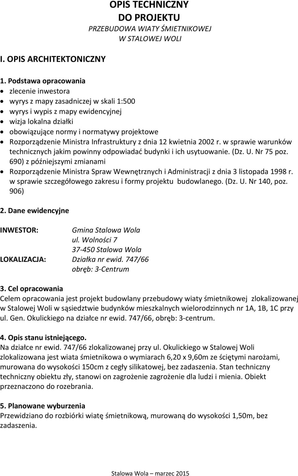 Ministra Infrastruktury z dnia 12 kwietnia 2002 r. w sprawie warunków technicznych jakim powinny odpowiadać budynki i ich usytuowanie. (Dz. U. Nr 75 poz.