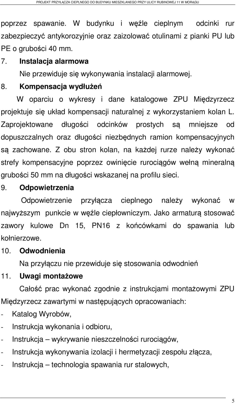 Kompensacja wydłużeń W oparciu o wykresy i dane katalogowe ZPU Międzyrzecz projektuje się układ kompensacji naturalnej z wykorzystaniem kolan L.