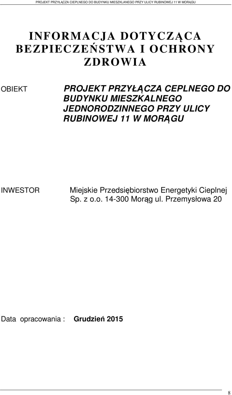 RUBINOWEJ 11 W MORĄGU INWESTOR Miejskie Przedsiębiorstwo Energetyki