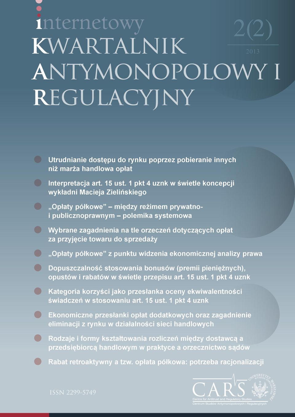 przyjęcie towaru do sprzedaży Opłaty półkowe z punktu widzenia ekonomicznej analizy prawa Dopuszczalność stosowania bonusów (premii pieniężnych), opustów i rabatów w świetle przepisu art. 15 ust.