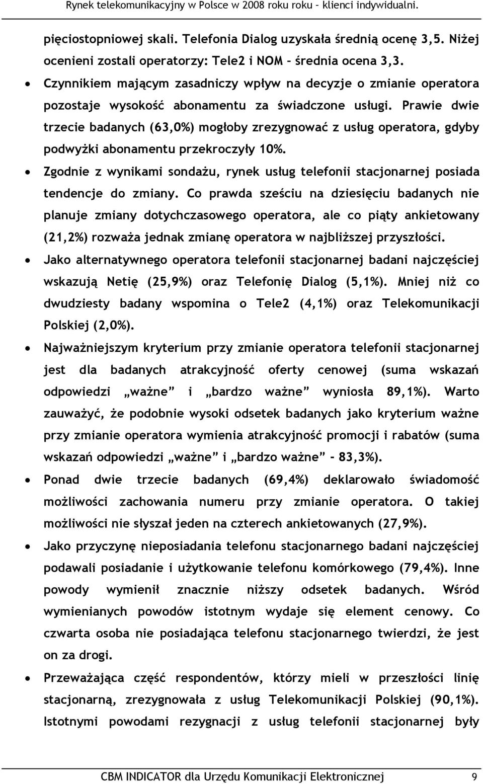 Prawie dwie trzecie badanych (63,0%) mogłoby zrezygnować z usług operatora, gdyby podwyżki abonamentu przekroczyły 10%.