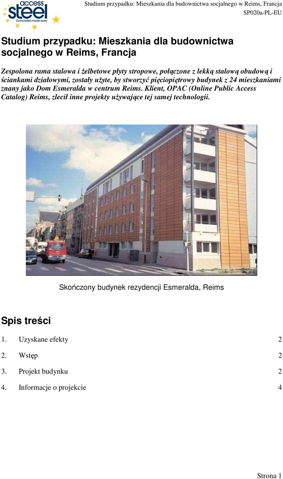 Esmeralda w centrum Reims. Klient, OPAC (Online Public Access Catalog) Reims, zlecił inne projekty uŝywające tej samej technologii.