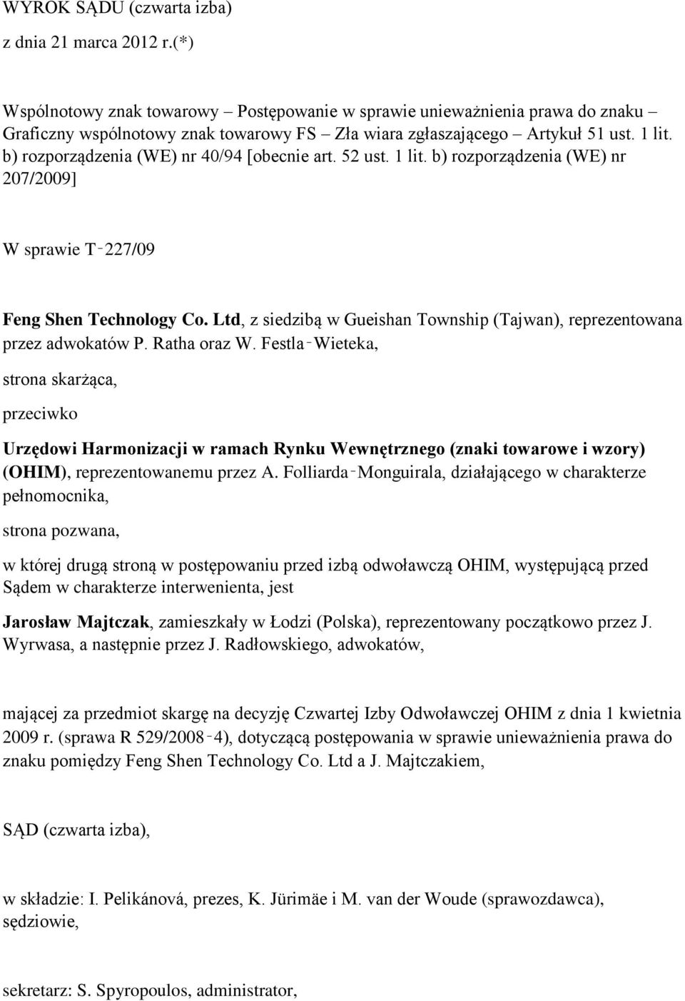 b) rozporządzenia (WE) nr 40/94 [obecnie art. 52 ust. 1 lit. b) rozporządzenia (WE) nr 207/2009] W sprawie T 227/09 Feng Shen Technology Co.