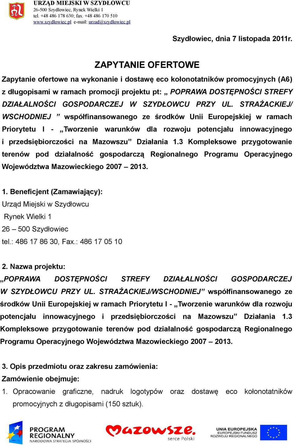 SZYDŁOWCU PRZY UL. STRAŻACKIEJ/ WSCHODNIEJ współfinansowanego ze środków Unii Europejskiej w ramach i przedsiębiorczości na Mazowszu Działania 1.