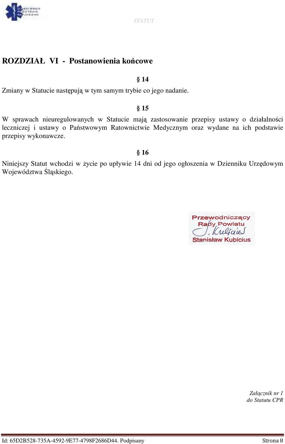 Ratownictwie Medycznym oraz wydane na ich podstawie przepisy wykonawcze.