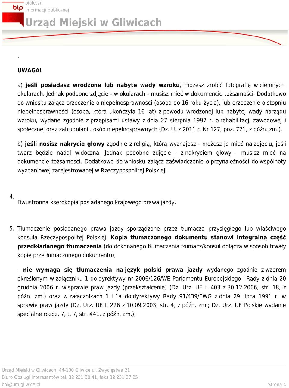 narządu wzroku, wydane zgodnie z przepisami ustawy z dnia 27 sierpnia 1997 r. o rehabilitacji zawodowej i społecznej oraz zatrudnianiu osób niepełnosprawnych (Dz. U. z 2011 r. Nr 127, poz.