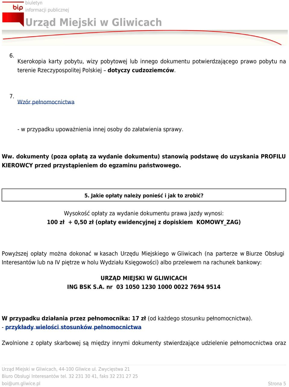 dokumenty (poza opłatą za wydanie dokumentu) stanowią podstawę do uzyskania PROFILU KIEROWCY przed przystąpieniem do egzaminu państwowego. 5. Jakie opłaty należy ponieść i jak to zrobić?