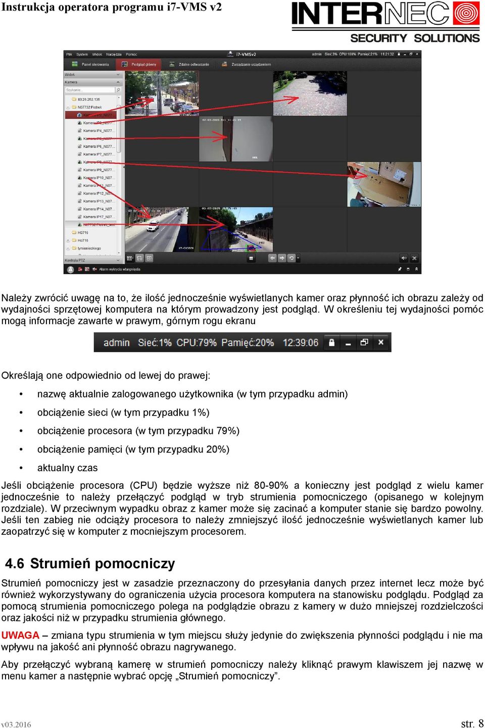 obciążenie sieci (w tym przypadku 1%) obciążenie procesora (w tym przypadku 79%) obciążenie pamięci (w tym przypadku 20%) aktualny czas Jeśli obciążenie procesora (CPU) będzie wyższe niż 80-90% a