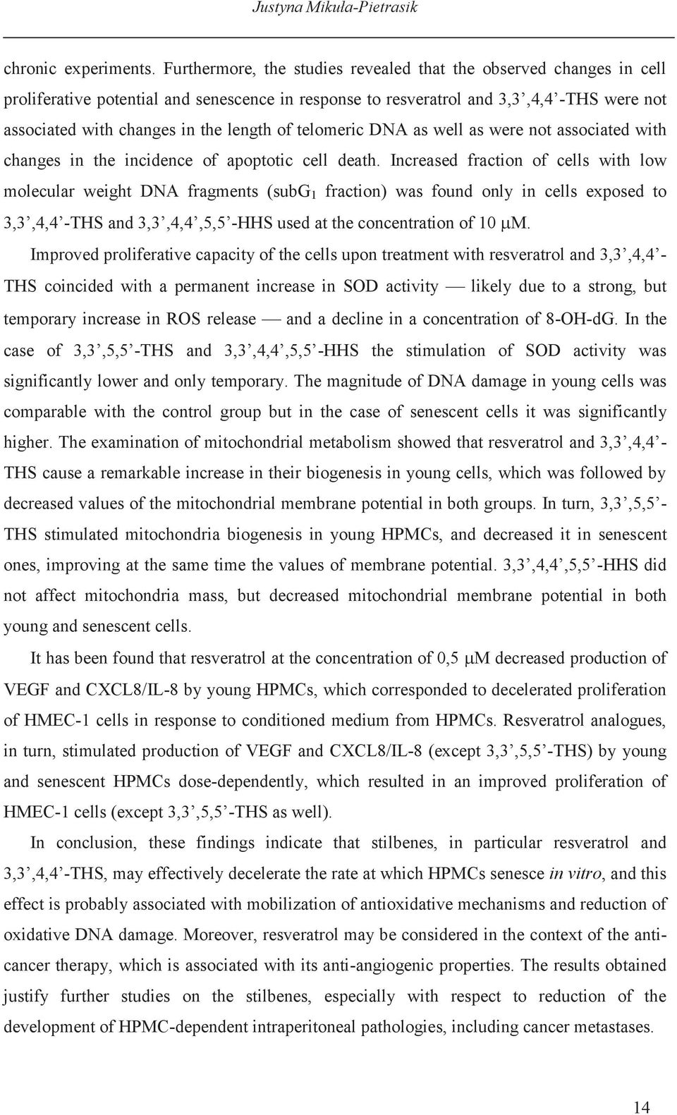 of telomeric DNA as well as were not associated with changes in the incidence of apoptotic cell death.