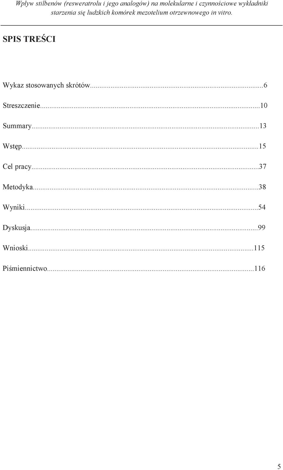 SPIS TREŚCI Wykaz stosowanych skrótów...6 Streszczenie...10 Summary...13 Wstęp.