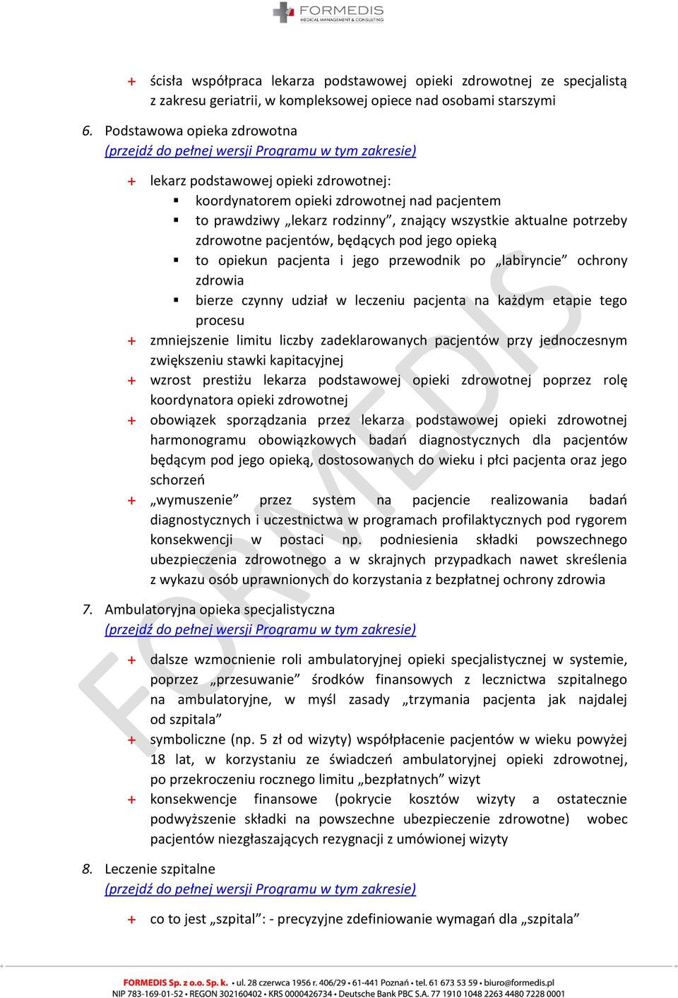 znający wszystkie aktualne potrzeby zdrowotne pacjentów, będących pod jego opieką to opiekun pacjenta i jego przewodnik po labiryncie ochrony zdrowia bierze czynny udział w leczeniu pacjenta na