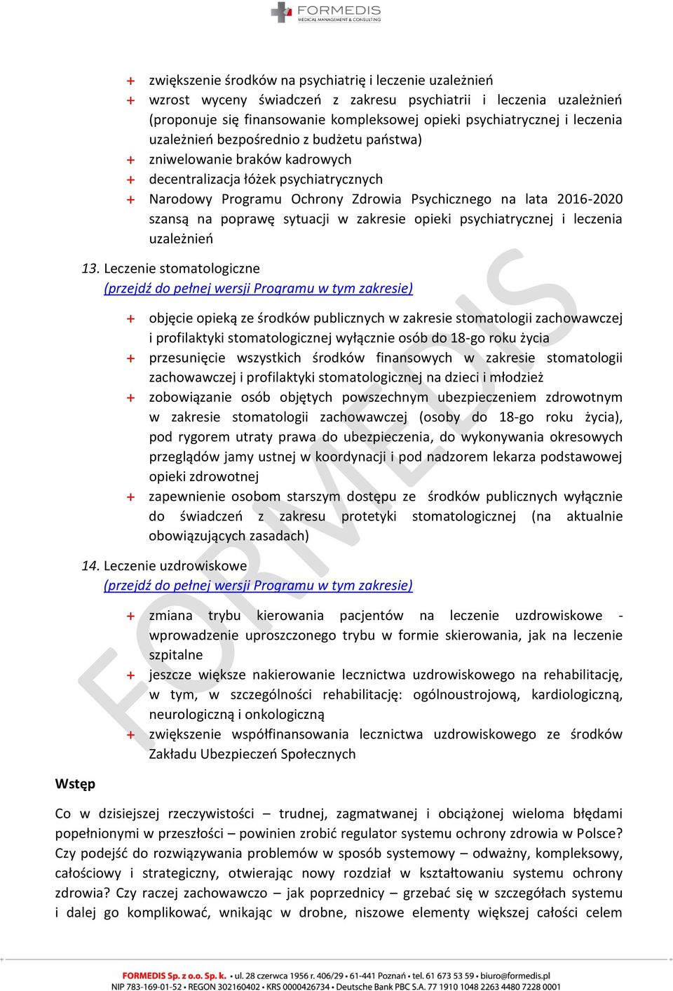 szansą na poprawę sytuacji w zakresie opieki psychiatrycznej i leczenia uzależnień 13.