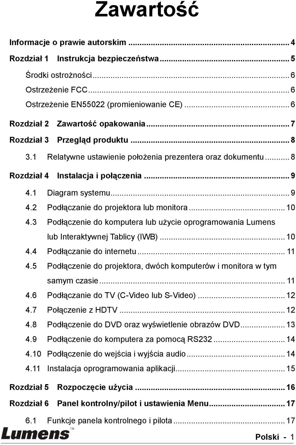 1 Diagram systemu... 9 4.2 Podłączanie do projektora lub monitora... 10 4.3 Podłączenie do komputera lub użycie oprogramowania Lumens lub Interaktywnej Tablicy (IWB)... 10 4.4 Podłączanie do internetu.