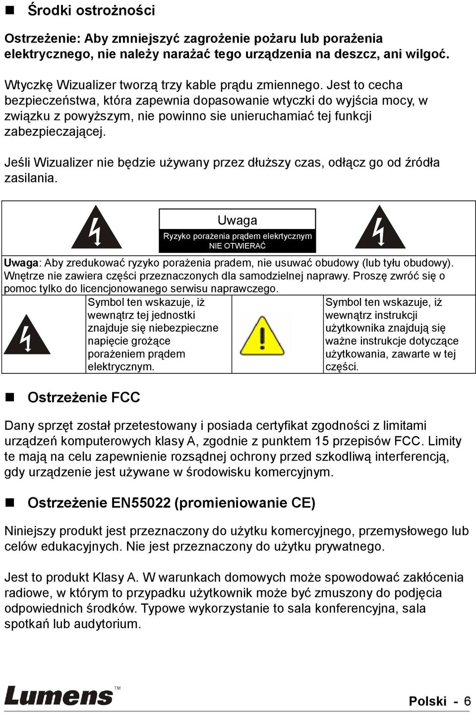 Jest to cecha bezpieczeństwa, która zapewnia dopasowanie wtyczki do wyjścia mocy, w związku z powyższym, nie powinno sie unieruchamiać tej funkcji zabezpieczającej.
