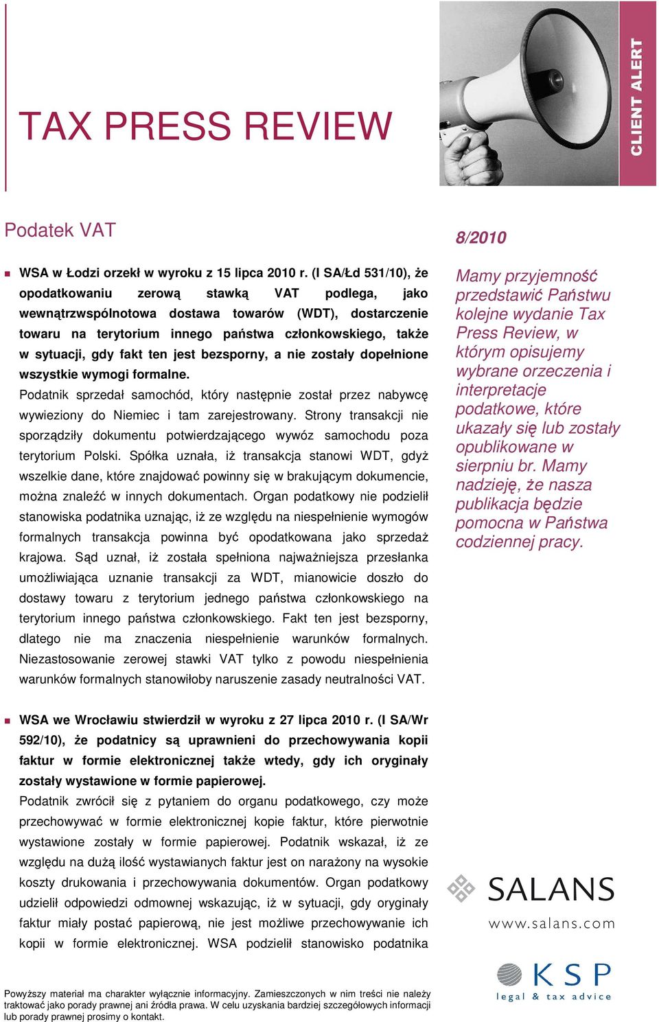 fakt ten jest bezsporny, a nie zostały dopełnione wszystkie wymogi formalne. Podatnik sprzedał samochód, który następnie został przez nabywcę wywieziony do Niemiec i tam zarejestrowany.