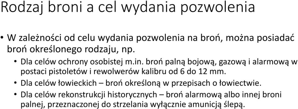 broń palną bojową, gazową i alarmową w postaci pistoletów i rewolwerów kalibru od 6 do 12 mm.