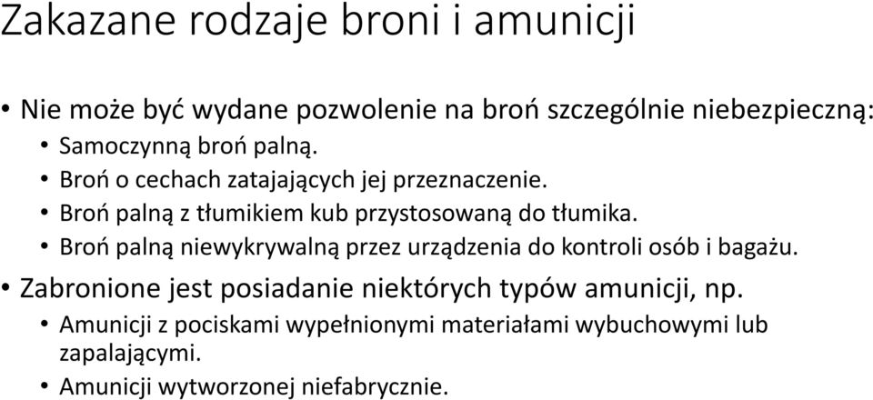 Broń palną niewykrywalną przez urządzenia do kontroli osób i bagażu.