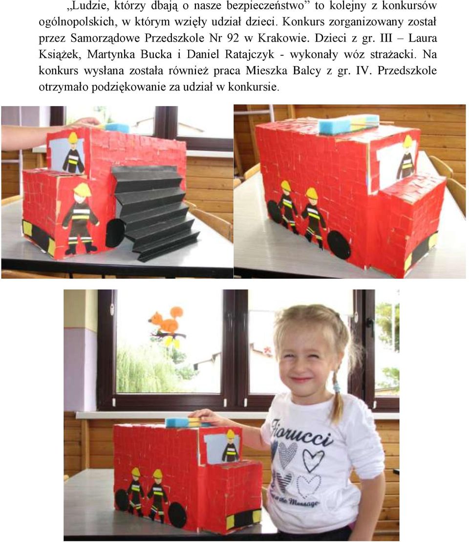 Dzieci z gr. III Laura Książek, Martynka Bucka i Daniel Ratajczyk - wykonały wóz strażacki.