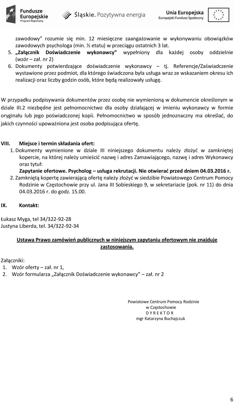 Referencje/Zaświadczenie wystawione przez podmiot, dla którego świadczona była usługa wraz ze wskazaniem okresu ich realizacji oraz liczby godzin osób, które będą realizowały usługę.