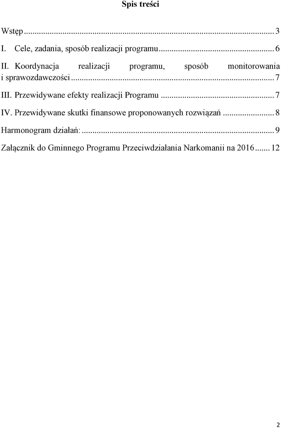 Przewidywane efekty realizacji Programu... 7 IV.