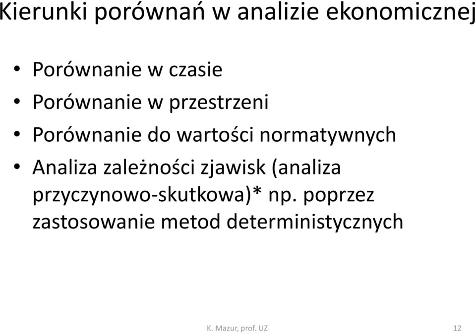 Analiza zależności zjawisk (analiza przyczynowo-skutkowa)* np.