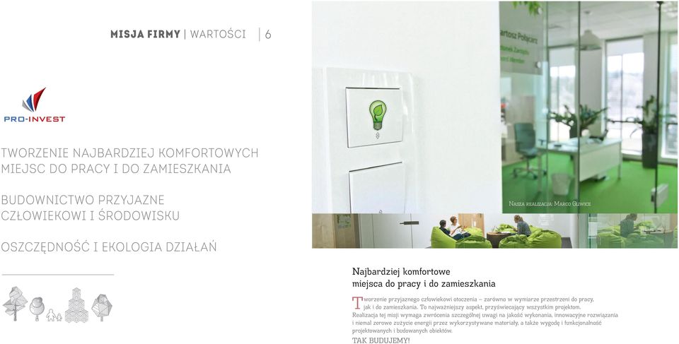 zamieszkania. To najważniejszy aspekt, przyświecający wszystkim projektom.