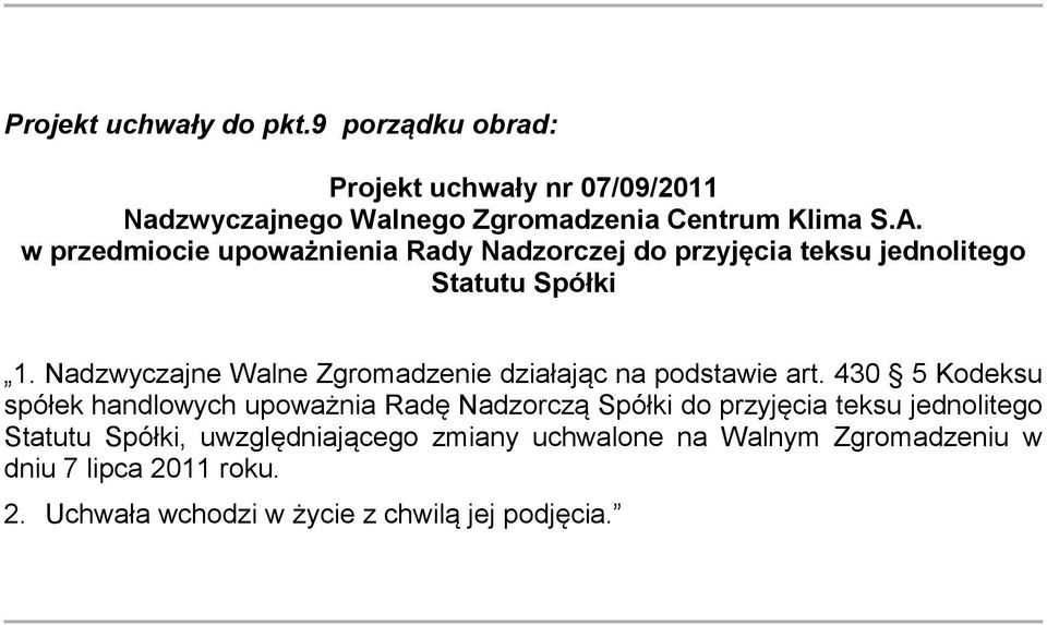 Nadzwyczajne Walne Zgromadzenie działając na podstawie art.