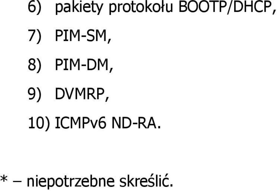 PIM-DM, 9) DVMRP, 10)