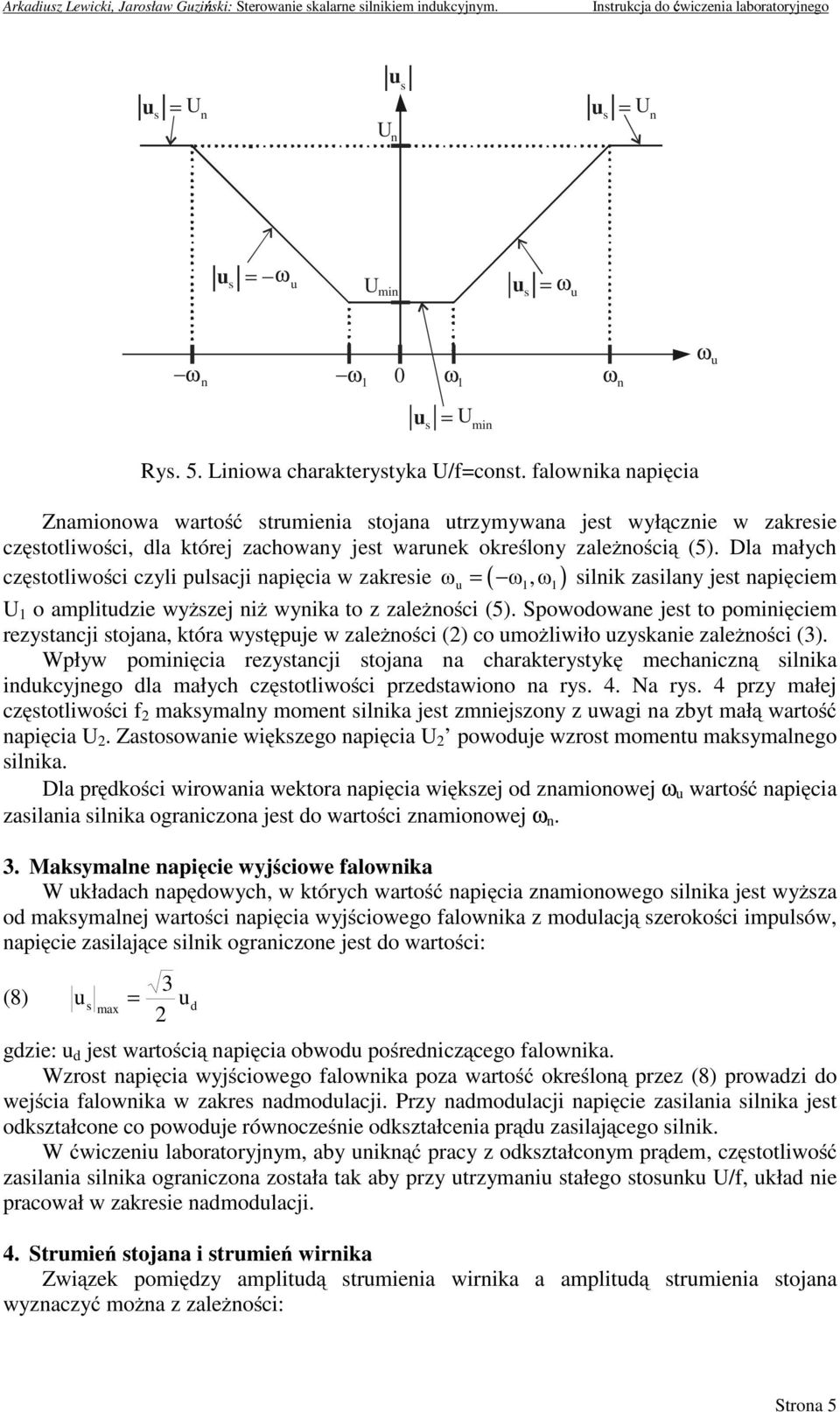 Dla małych ω ω,ω ilnik zailany jet napięciem czętotliwości czyli placji napięcia w zakreie ( ) 1 1 U 1 o amplitdzie wyŝzej niŝ wynika to z zaleŝności (5).