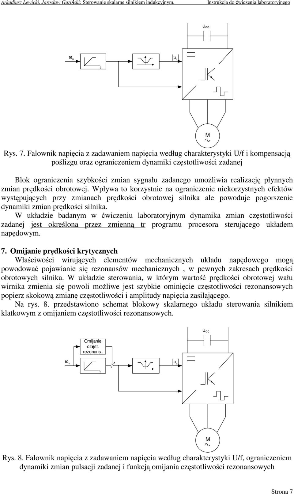realizację płynnych zmian prędkości orotowej.