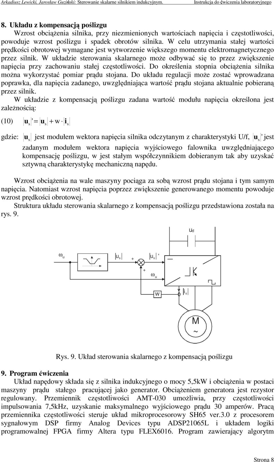 W cel trzymania tałej wartości prędkości orotowej wymagane jet wytworzenie więkzego moment elektromagnetycznego przez ilnik.