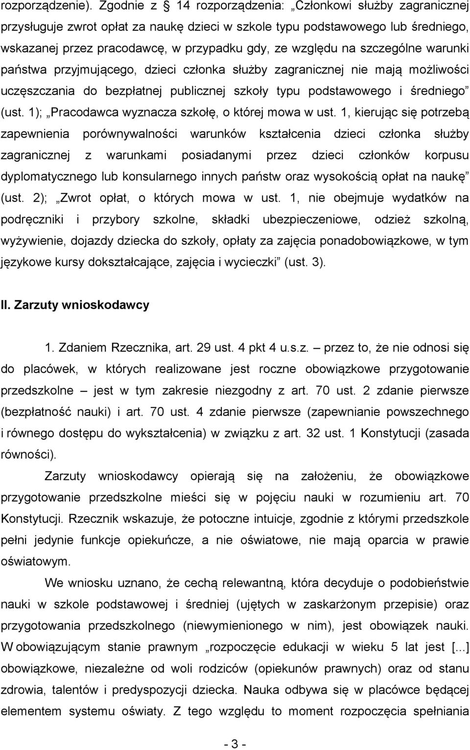 szczególne warunki państwa przyjmującego, dzieci członka służby zagranicznej nie mają możliwości uczęszczania do bezpłatnej publicznej szkoły typu podstawowego i średniego (ust.