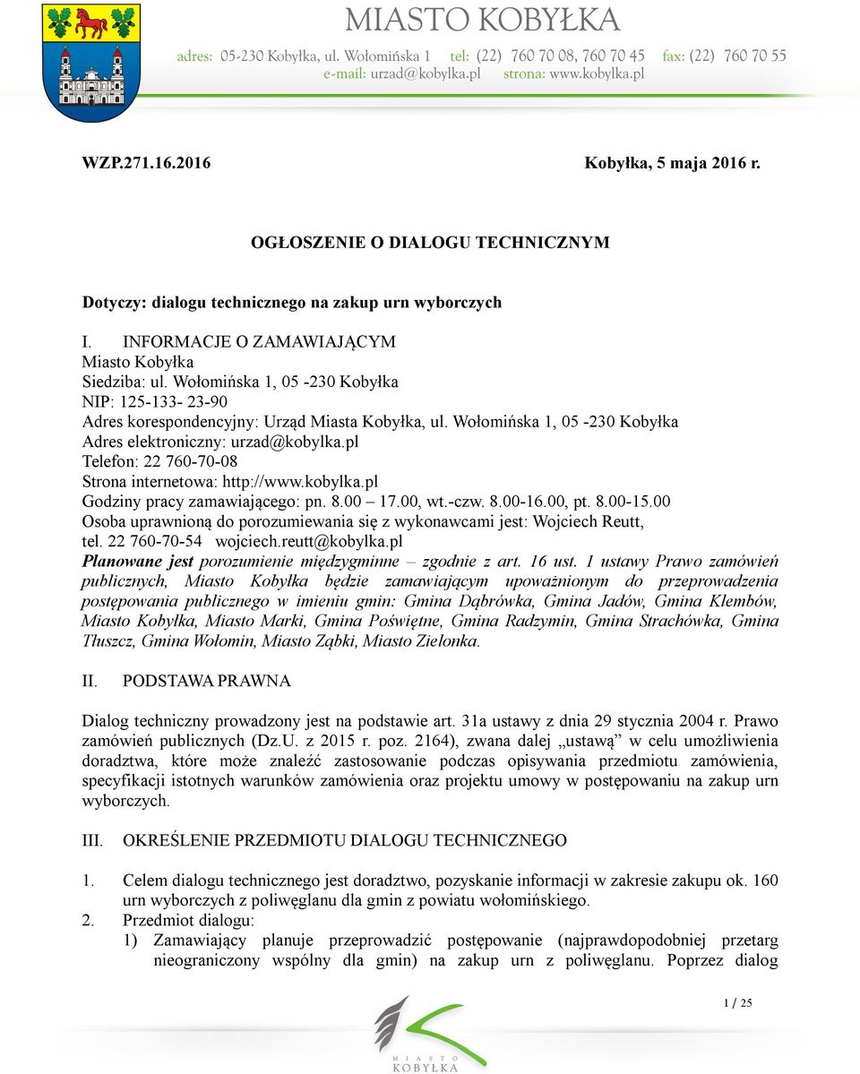 pl Telefon: 22 760-70-08 Strona internetowa: http://www.kobylka.pl Godziny pracy zamawiającego: pn. 8.00 17.00, wt.-czw. 8.00-16.00, pt. 8.00-15.