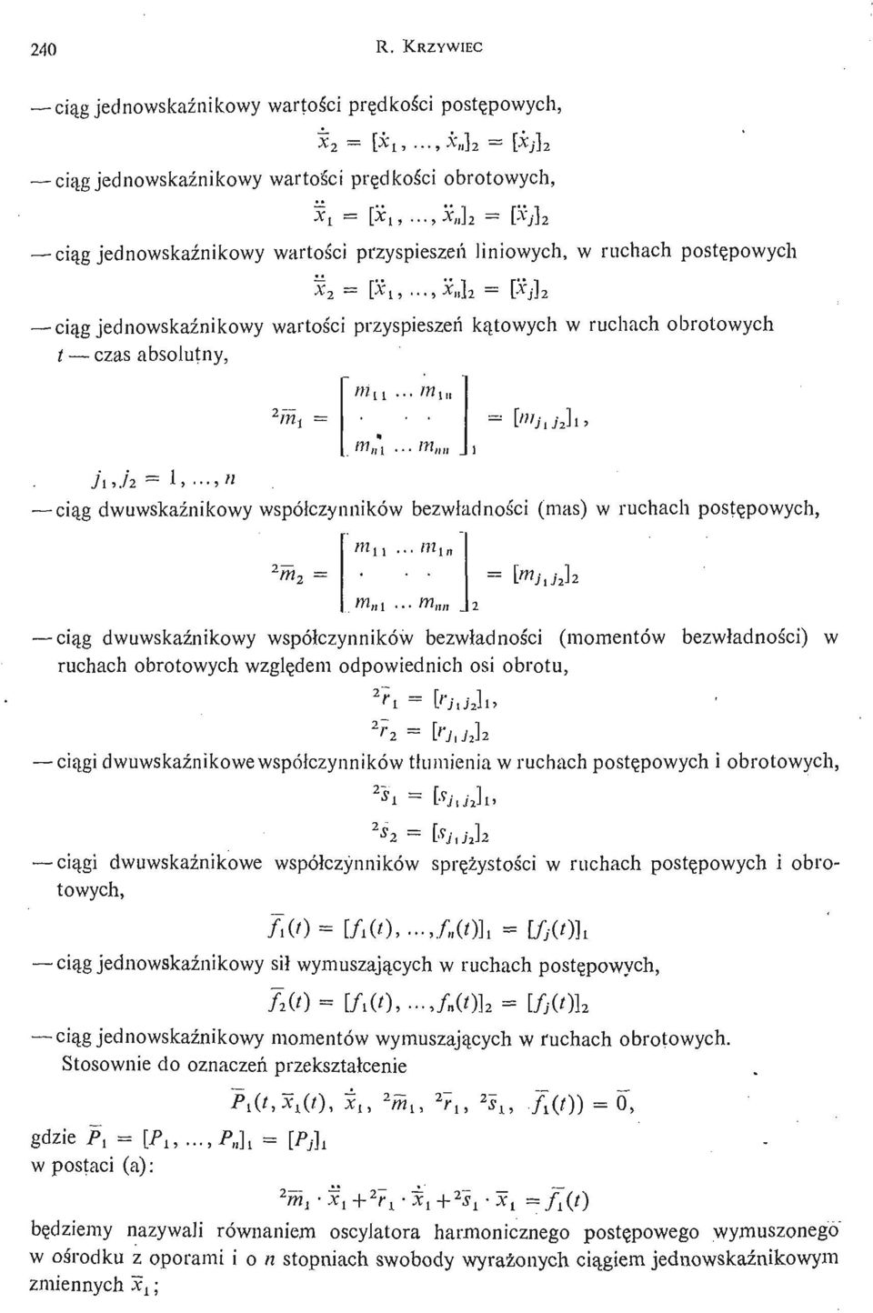 .., X ] 2 [A"j] 2 cią gjednowskaź nikowy wartoś ci przyspieszeń ką towych w ruchach obrotowych t czas absolutny, 2 in t =... m la m ni.