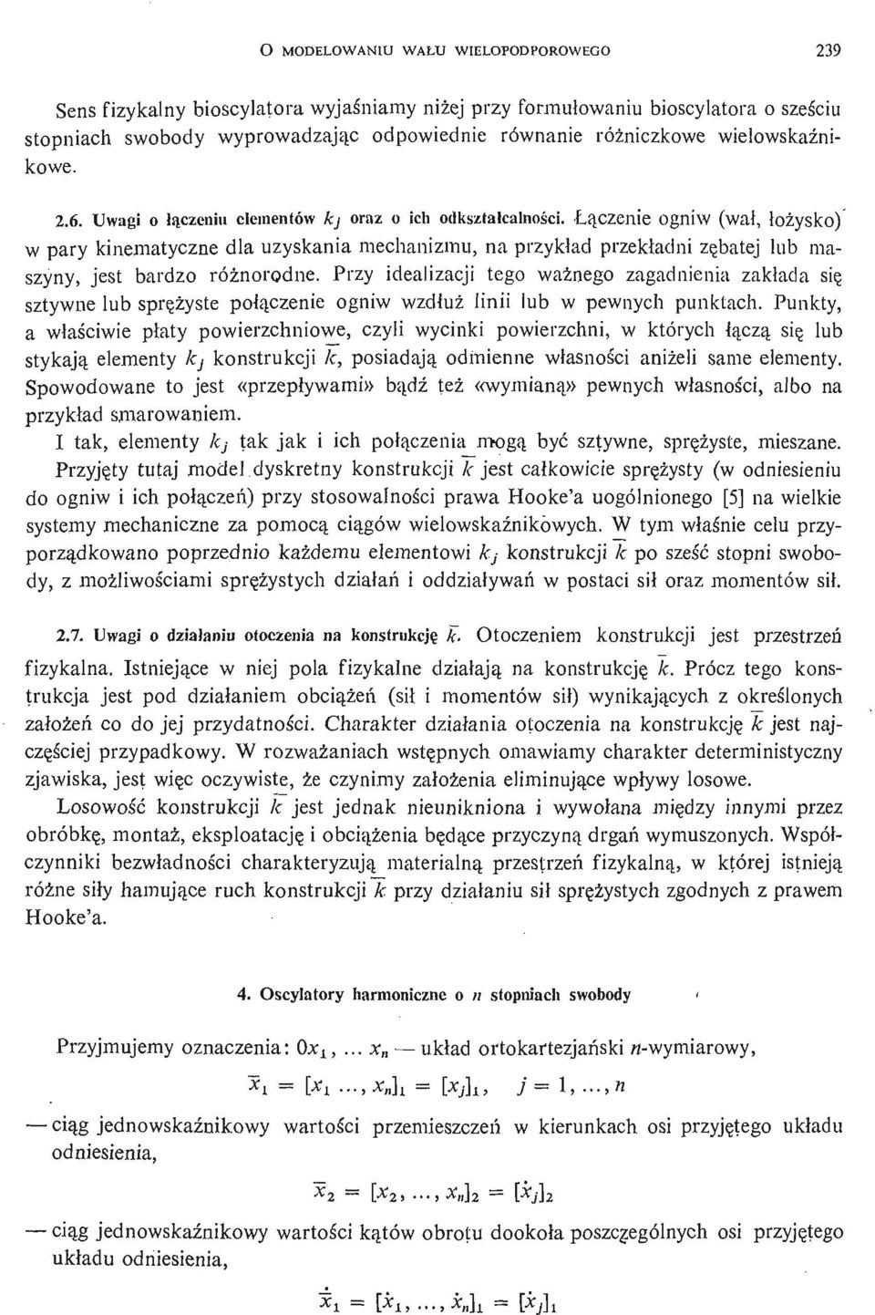 Łą czenie ogniw (wał, łoż ysko) w pary kinematyczne dla uzyskania mechanizmu, na przykł ad przekładni zę batej lub maszyny, jest bardzo róż norodne.