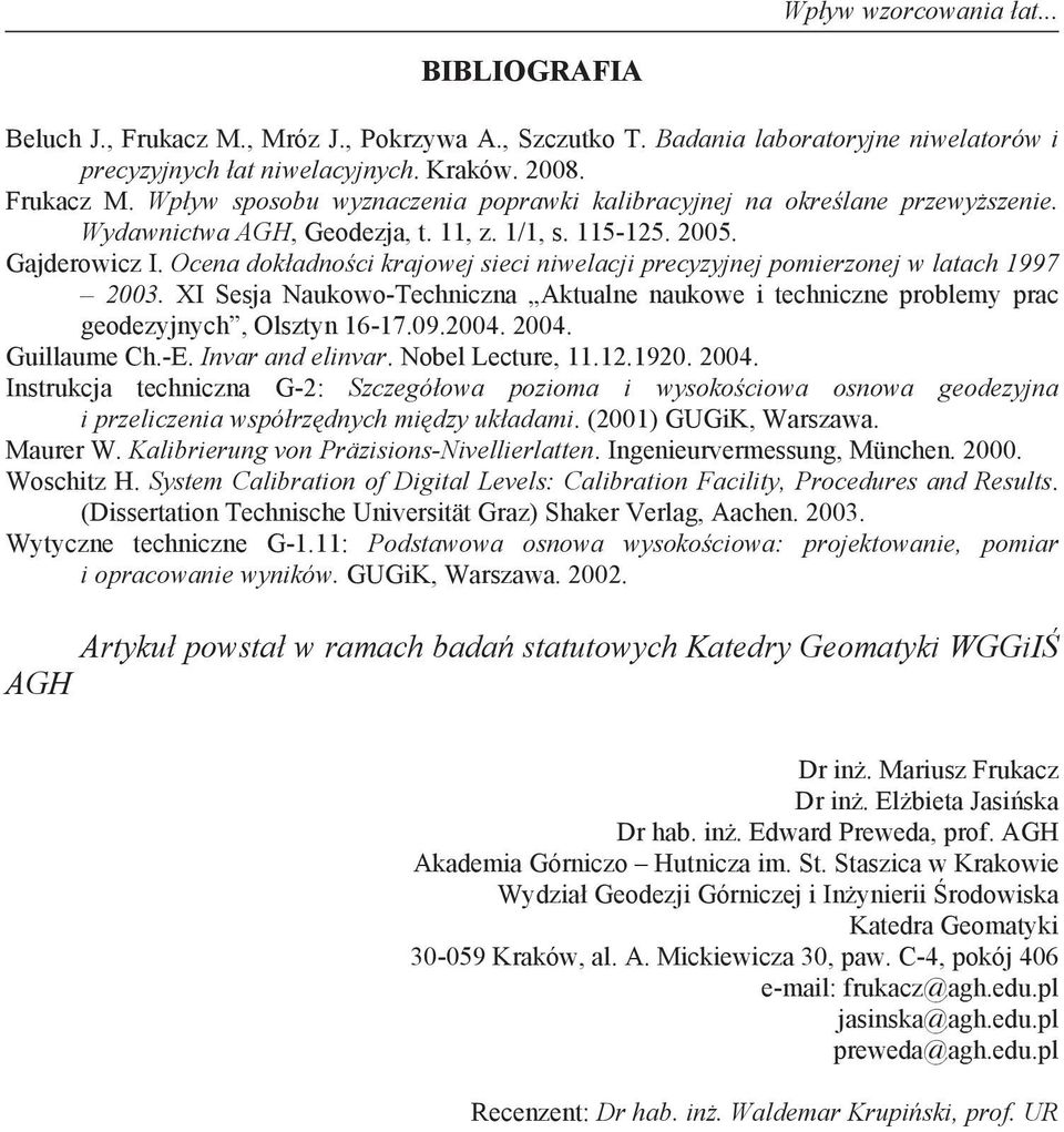 XI Sesja Naukowo-Techniczna Aktualne naukowe i techniczne problemy prac geodezyjnych, Olsztyn 16-17.09.2004. 2004.