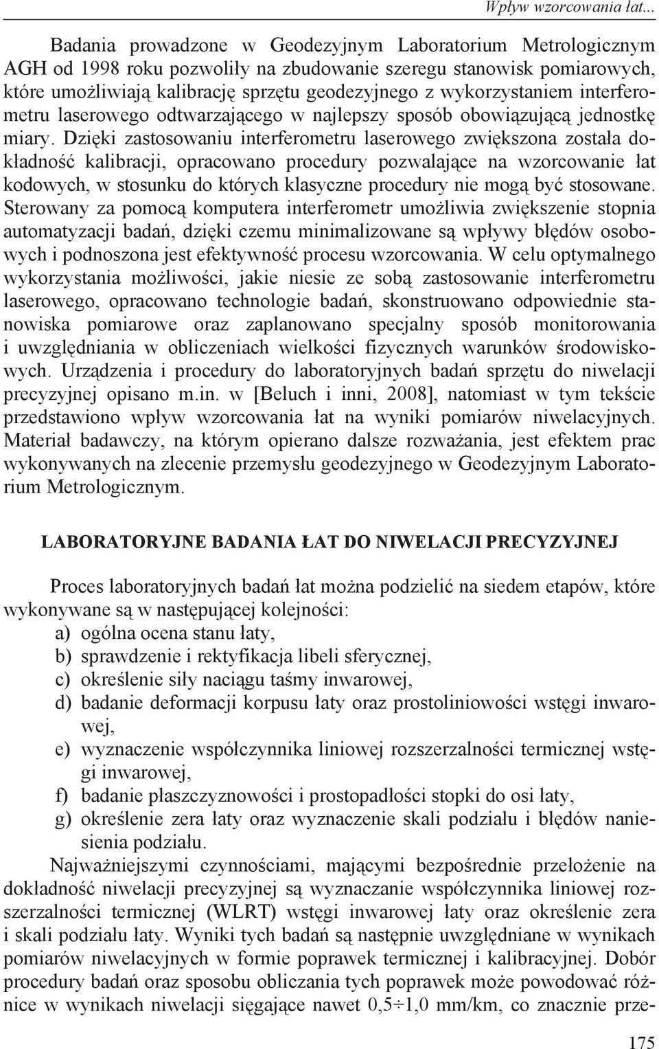 wykorzystaniem interferometru laserowego odtwarzaj cego w najlepszy sposób obowi zuj c jednostk miary.