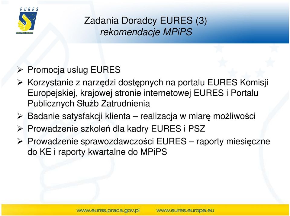 SłuŜb Zatrudnienia Badanie satysfakcji klienta realizacja w miarę moŝliwości Prowadzenie szkoleń dla