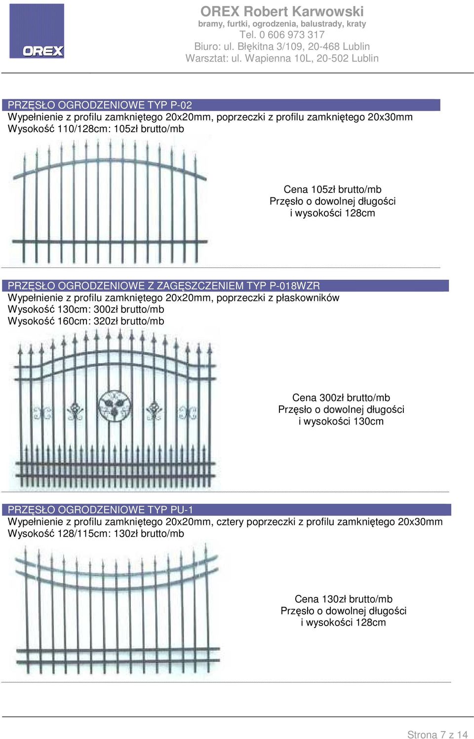 Wysokość 160cm: 320zł brutto/mb Cena 300zł brutto/mb PRZĘSŁO OGRODZENIOWE TYP PU-1 Wypełnienie z profilu zamkniętego 20x20mm,