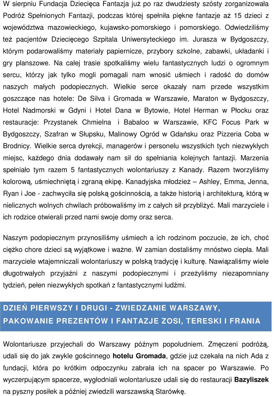 Jurasza w Bydgoszczy, którym podarowaliśmy materiały papiernicze, przybory szkolne, zabawki, układanki i gry planszowe.