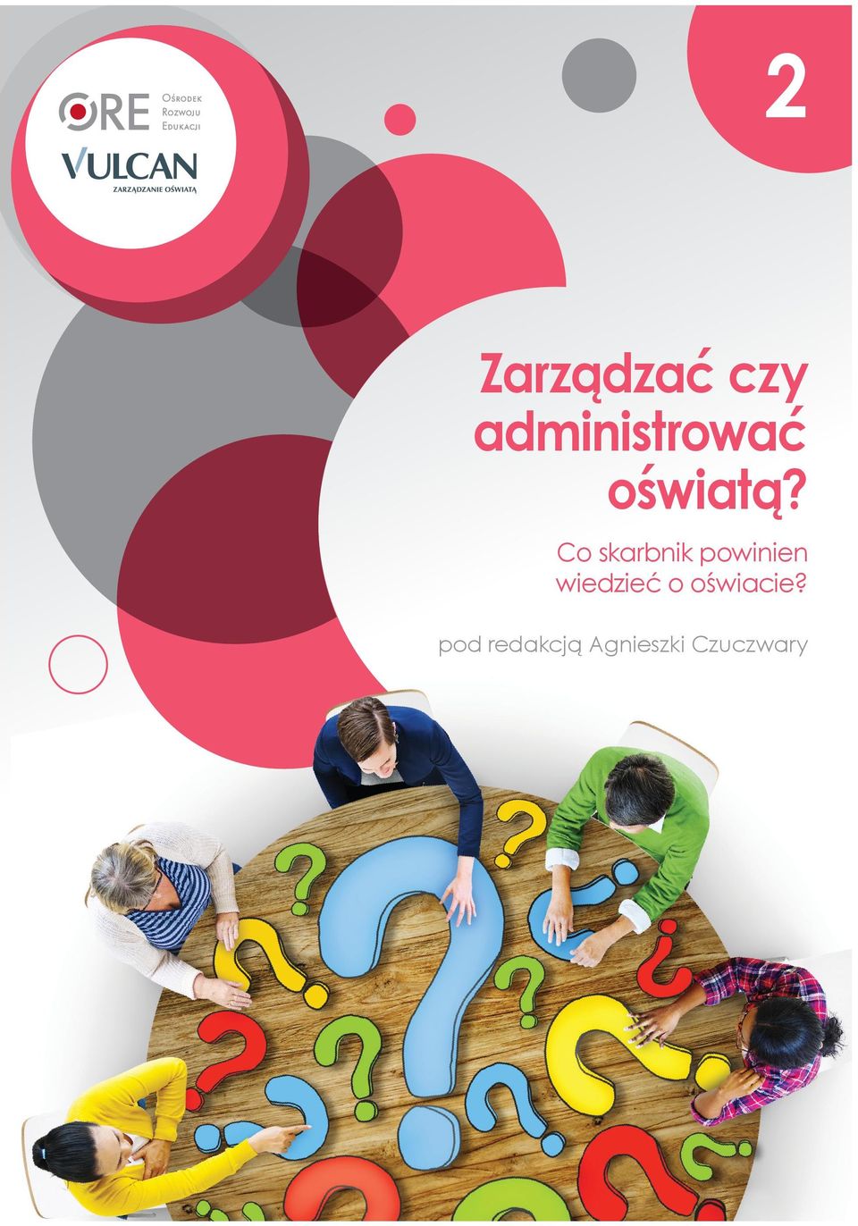 /faks: 71 757 29 29 mail: odkko@vulcan.edu.pl www.vulcan.edu.pl Zarządzać czy administrować oświatą? Co skarbnik powinien wiedzieć o oświacie?
