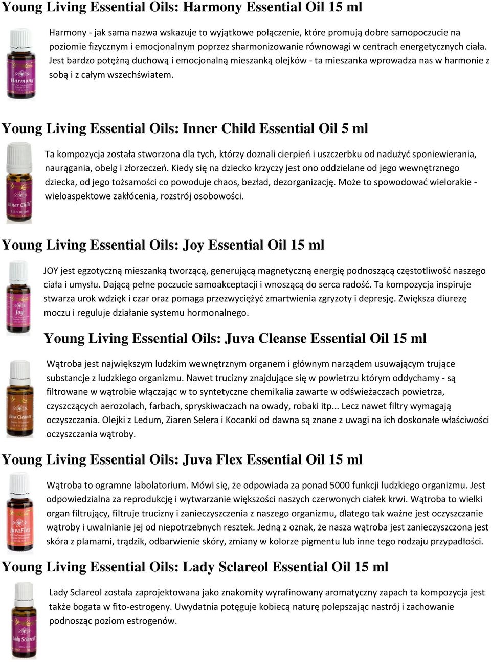 Young Living Essential Oils: Inner Child Essential Oil 5 ml Ta kompozycja została stworzona dla tych, którzy doznali cierpień i uszczerbku od nadużyć sponiewierania, naurągania, obelg i złorzeczeń.