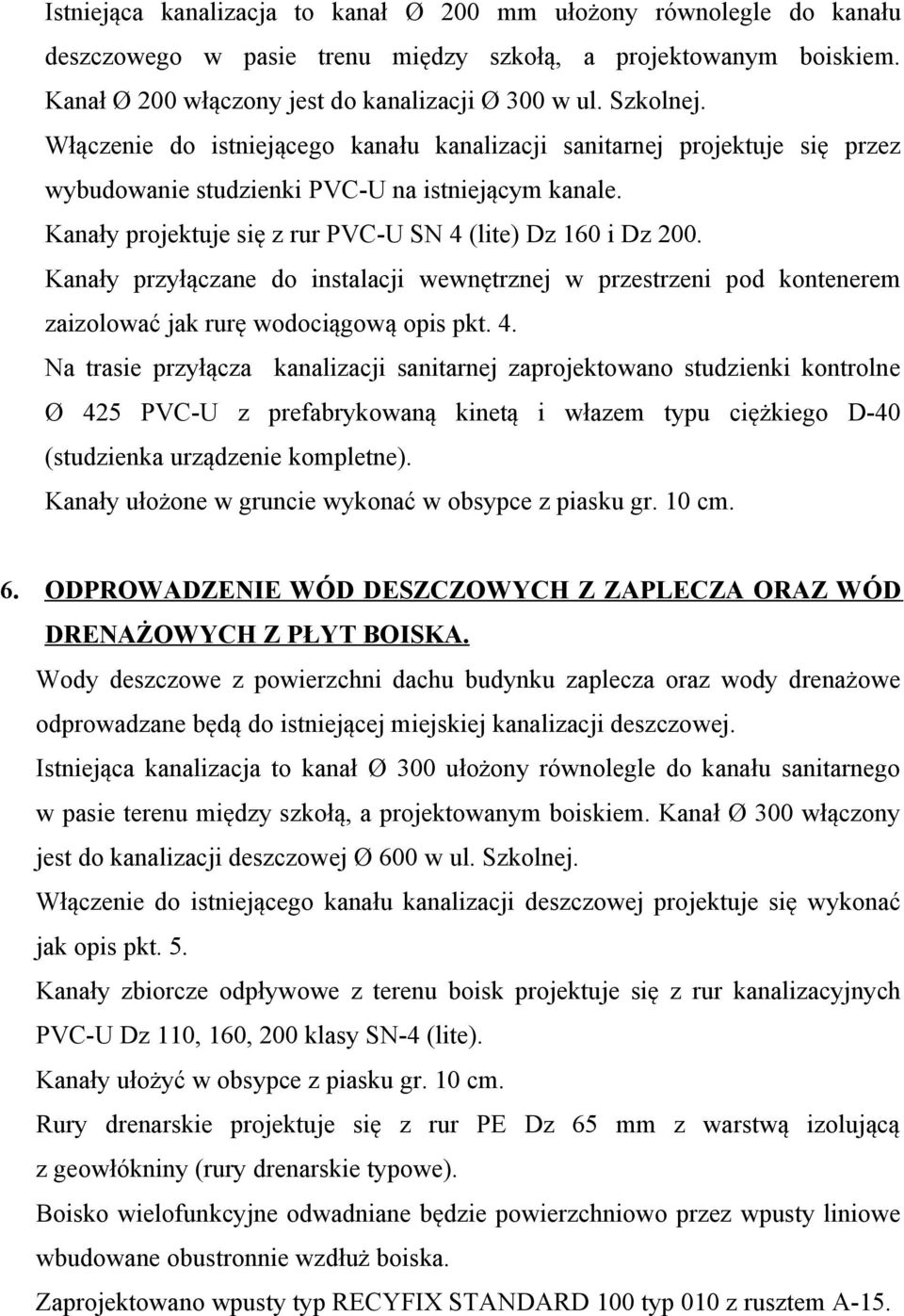 Kanały przyłączane do instalacji wewnętrznej w przestrzeni pod kontenerem zaizolować jak rurę wodociągową opis pkt. 4.