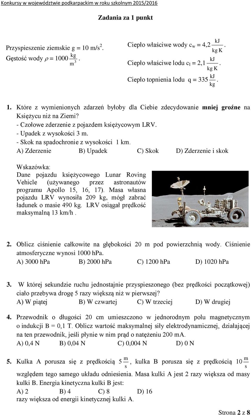 A) Zderzenie B) Upadek C) Skok D) Zderzenie i skok Wskazówka: Dane pojazdu księżycowego Lunar Roving Vehicle (używanego przez astronautów programu Apollo 15, 16, 17).