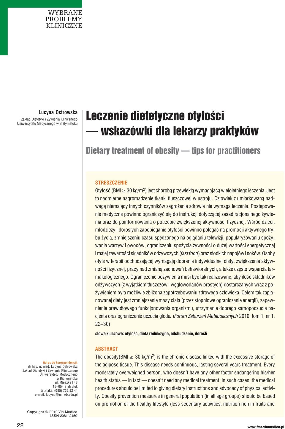 Człowiek z umiarkowaną nadwagą niemający innych czynników zagrożenia zdrowia nie wymaga leczenia.