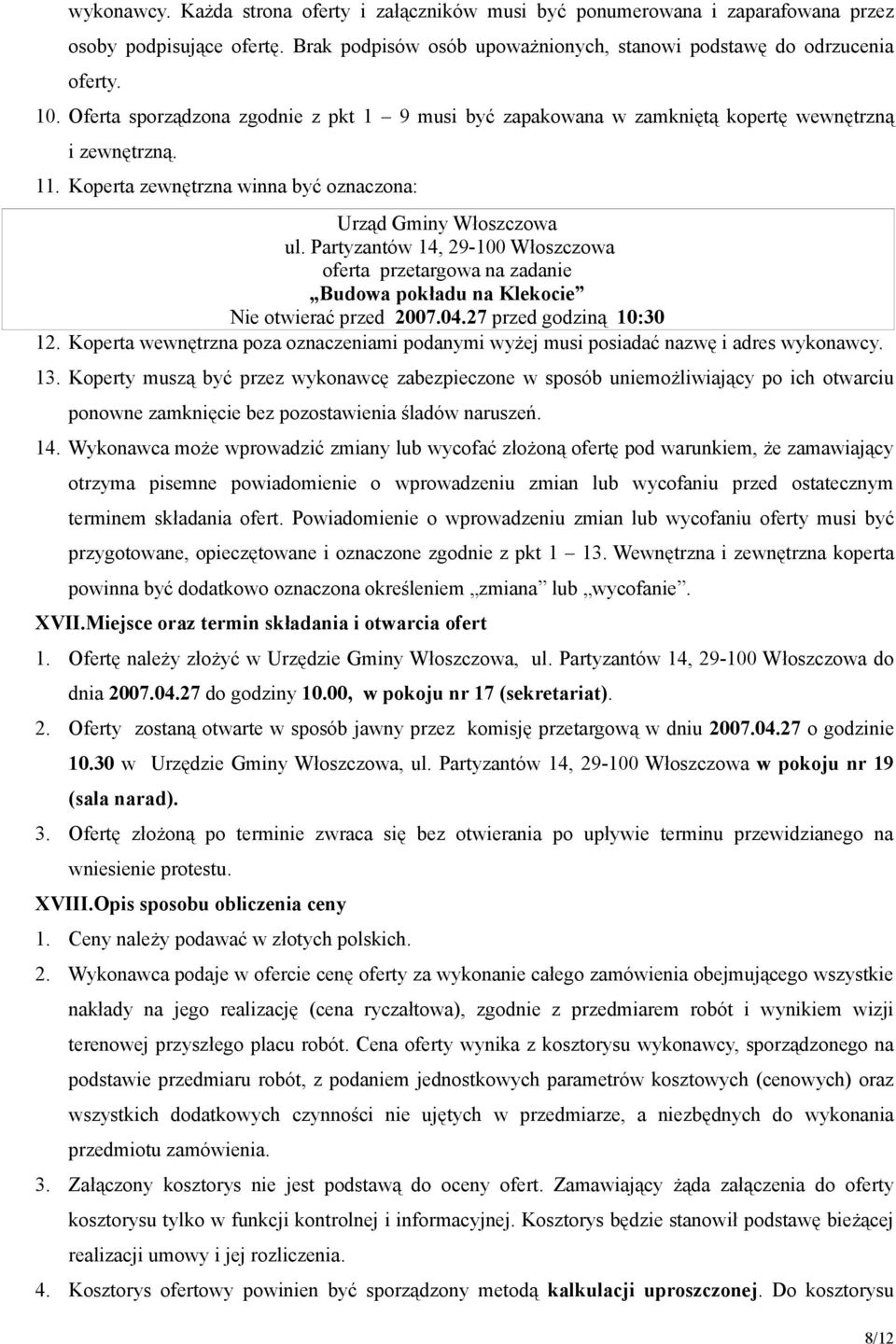 Partyzantów 14, 29-100 Włoszczowa oferta przetargowa na zadanie Budowa pokładu na Klekocie Nie otwierać przed 2007.04.27 przed godziną 10:30 12.