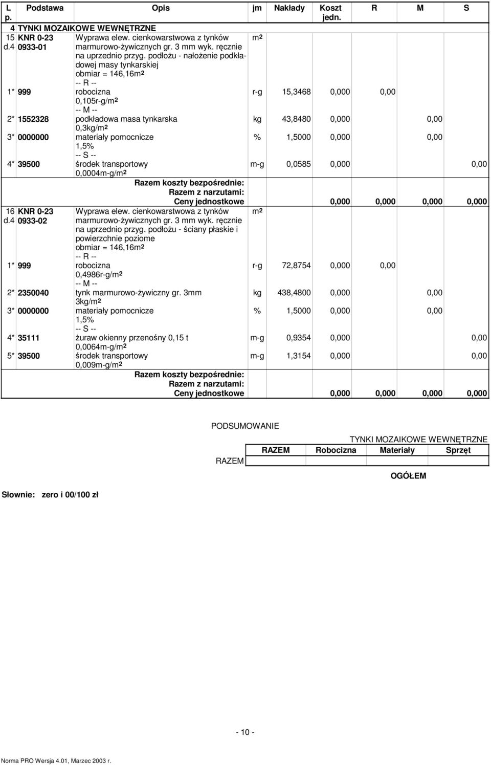 4 0933-02 Wyprawa elew. cienkowarstwowa z tynków marmurowo-żywicznych gr. 3 mm wyk. ręcznie na uprzednio przyg.